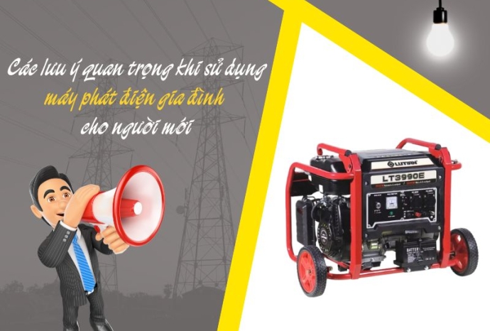 Các lưu ý quan trọng khi sử dụng máy phát điện gia đình cho người mới