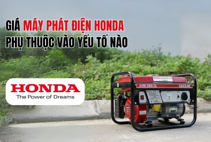 Giá máy phát điện Honda phụ thuộc vào yếu tố nào