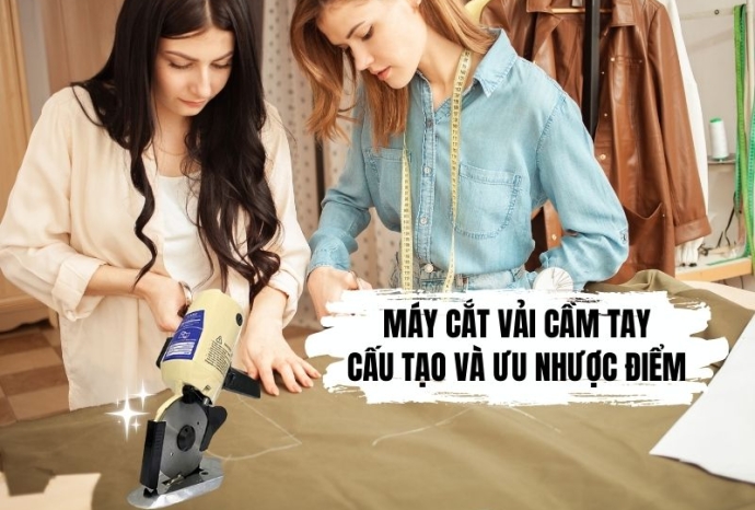 Máy Cắt Vải Cầm Tay - Cấu Tạo Và Ưu Nhược Điểm