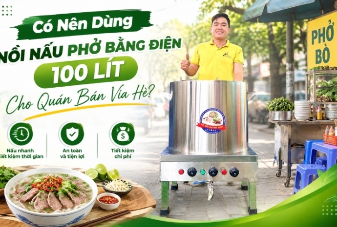Có Nên Dùng Nồi Nấu Phở Bằng Điện 100 Lít Cho Quán Bán Vỉa Hè?
