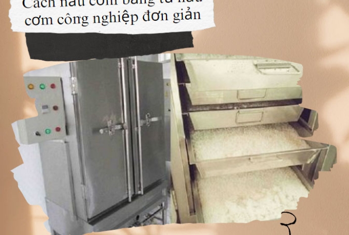 Cách nấu cơm bằng tủ nấu cơm công nghiệp đơn giản
