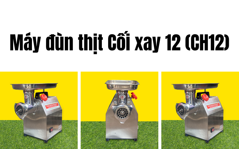 Máy đùn thịt Cối xay 12 (CH12)