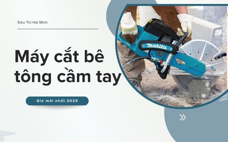 Giá máy cắt bê tông cầm tay mới nhất 2025