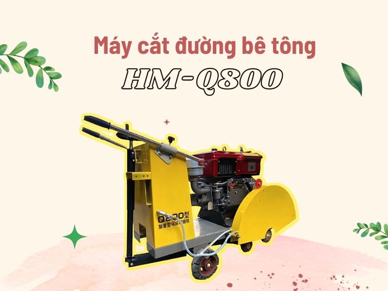 Máy cắt đường bê tông HM-Q800 (Cắt sâu 32cm)