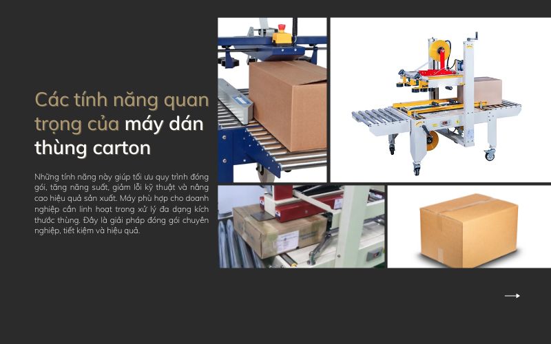 Các tính năng quan trọng của máy dán thùng carton 