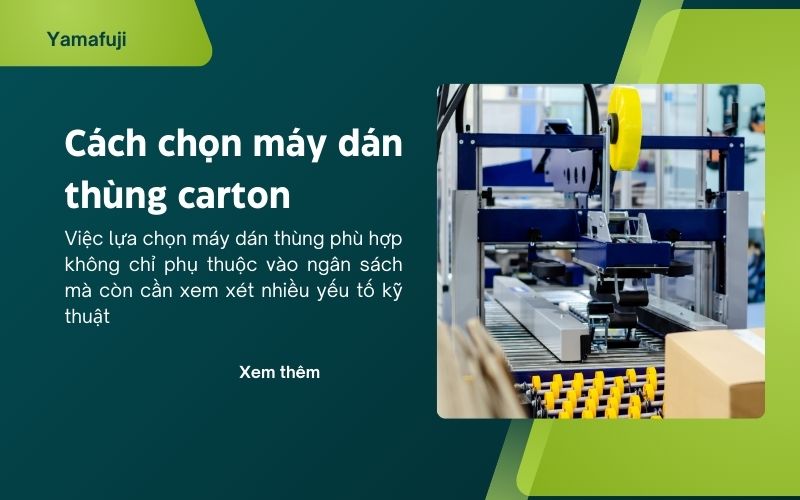 Cách chọn máy dán băng keo thùng carton phù hợp