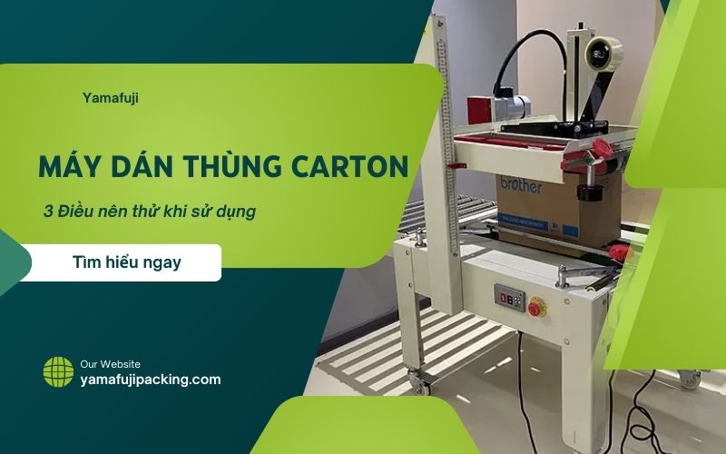 3 Điều nên thử khi sử dụng máy dán thùng carton