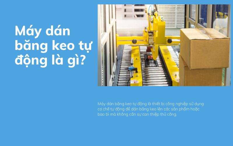 Máy dán băng keo tự động là gì?