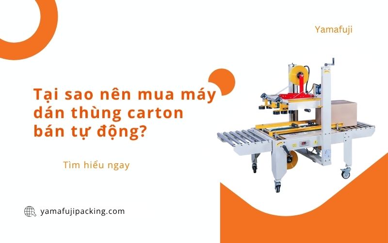 Tại sao nên mua máy dán thùng carton bán tự động?