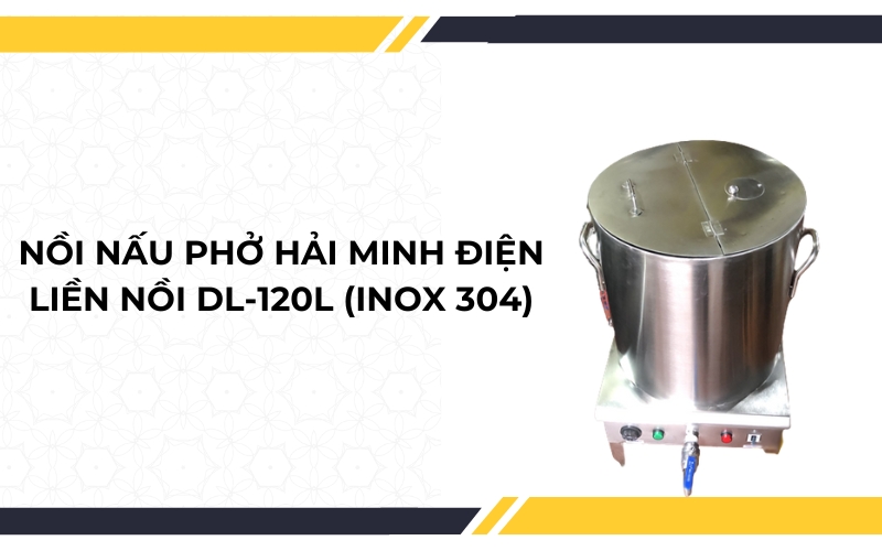 Nồi nấu phở Hải Minh điện liền nồi DL-120L (inox 304)