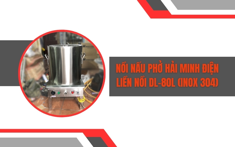 Nồi nấu phở Hải Minh điện liền nồi DL-80L (inox 304)