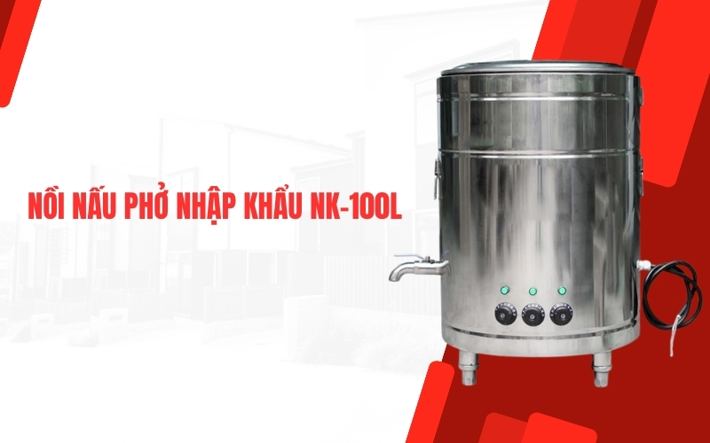 Nồi nấu phở nhập khẩu NK-100L