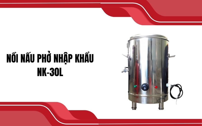 Nồi nấu phở nhập khẩu NK-30L