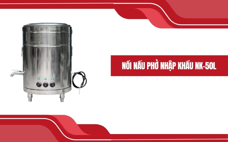 Nồi nấu phở nhập khẩu NK-50L