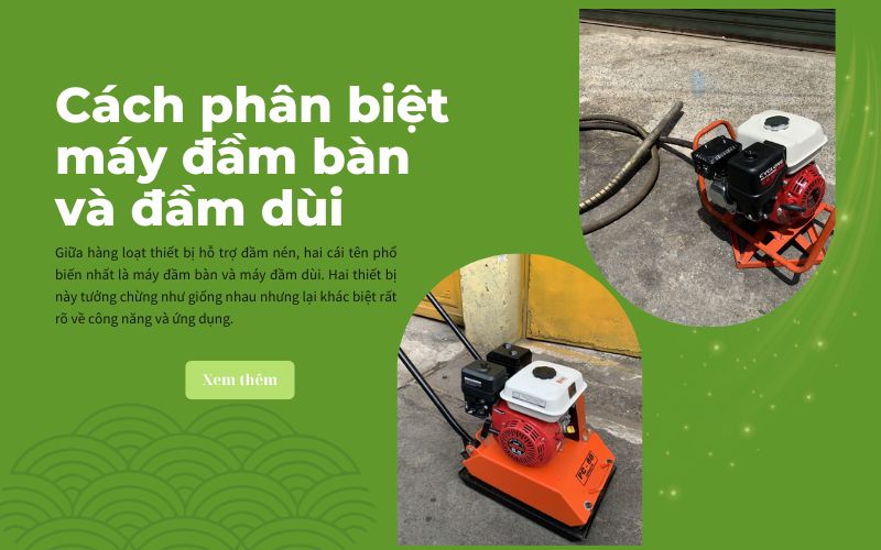 Cách phân biệt máy đầm bàn và đầm dùi