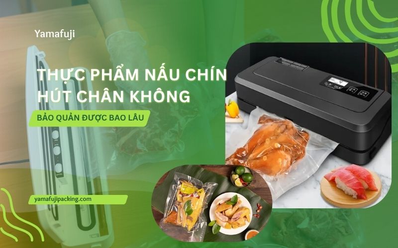 Thực phẩm nấu chín hút chân không bảo quản được bao lâu