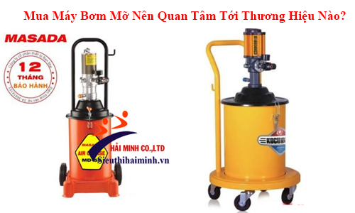 Mua Máy Bơm Mỡ Nên Quan Tâm Tới Thương Hiệu Nào?