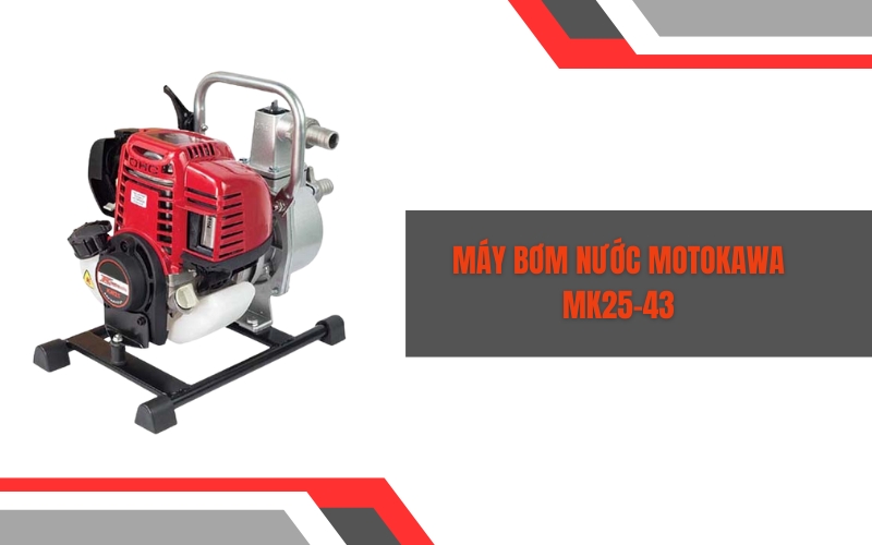 Máy bơm nước Motokawa MK25-43