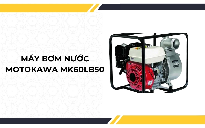 Máy bơm nước Motokawa MK60LB50
