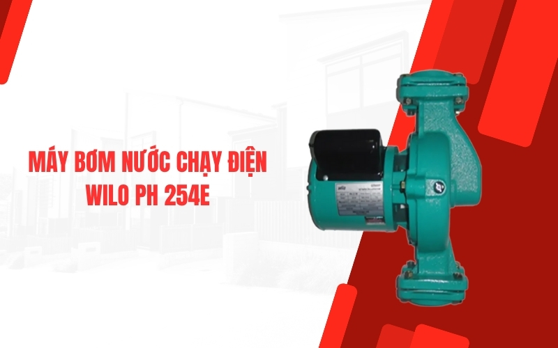 Máy bơm nước chạy điện WILO PH 254E