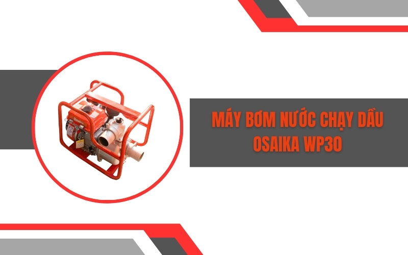 Máy bơm nước chạy dầu OSAIKA WP30