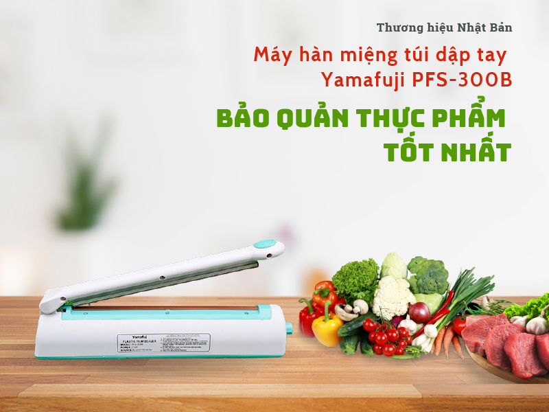 Máy hàn miệng túi Yamafuji PFS-300B giúp bản quản thực phẩm tốt hơn