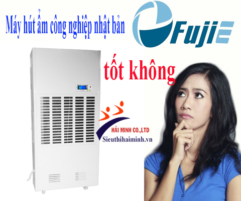 máy hút ẩm công nghiệp nhật bản fujie tốt không