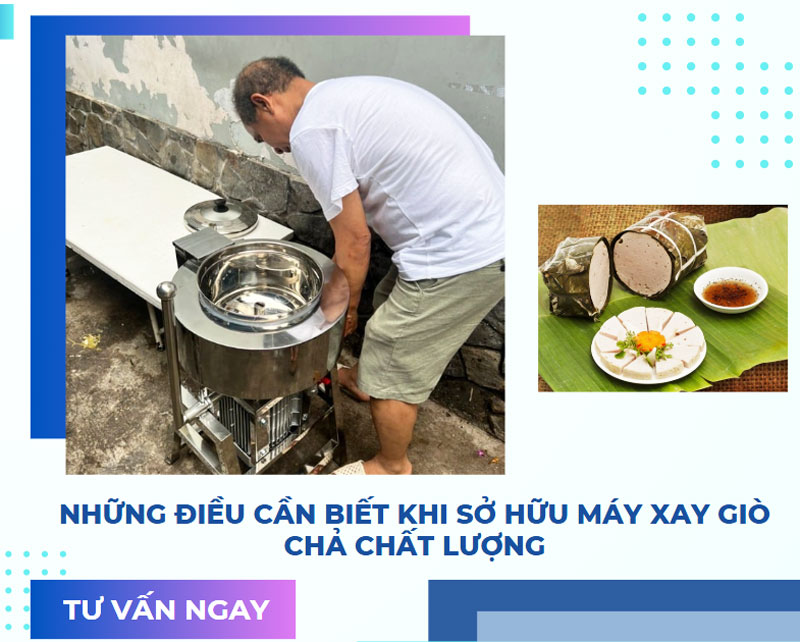 Những điều cần biết khi sở hữu máy xay giò chả chất lượng