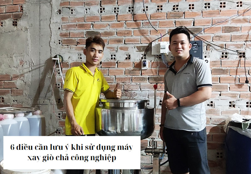 6 điều cần lưu ý khi sử dụng máy xay giò chả công nghiệp