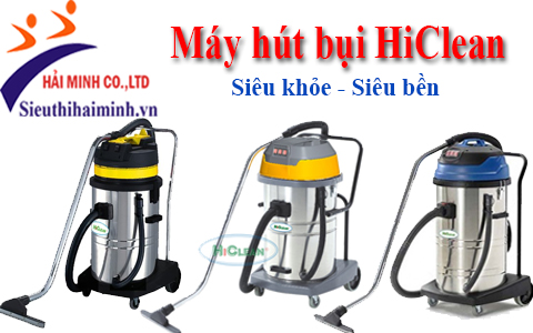 Máy hút bụi HiClean được ưa chuộng hiện nay