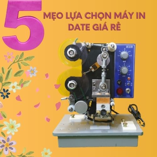 5 Mẹo Giúp Bạn Lựa Chọn Được Máy In Date Phù Hợp, Giá Rẻ