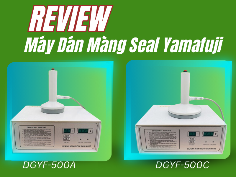 REVIEW Máy Dán Màng Seal Yamafuji DGYF-500A và Yamafuji DGYF-500C