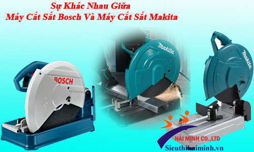 Sự Khác Nhau Giữa Máy Cắt Sắt Bosch Và Máy Cắt Sắt Makita