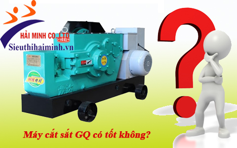 Có nên chọn mua máy cắt sắt GQ hay không?