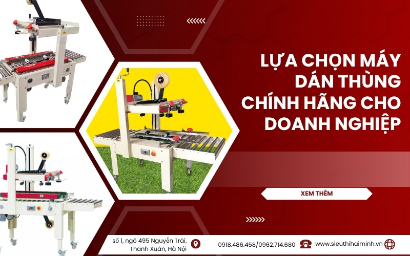 Lựa chọn máy dán thùng chính hãng cho doanh nghiệp