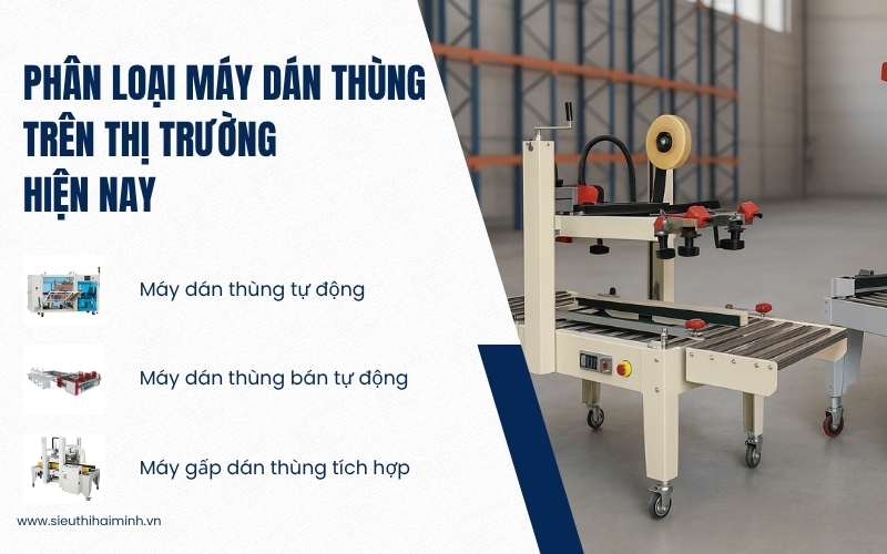 Phân loại máy dán thùng trên thị trường hiện nay