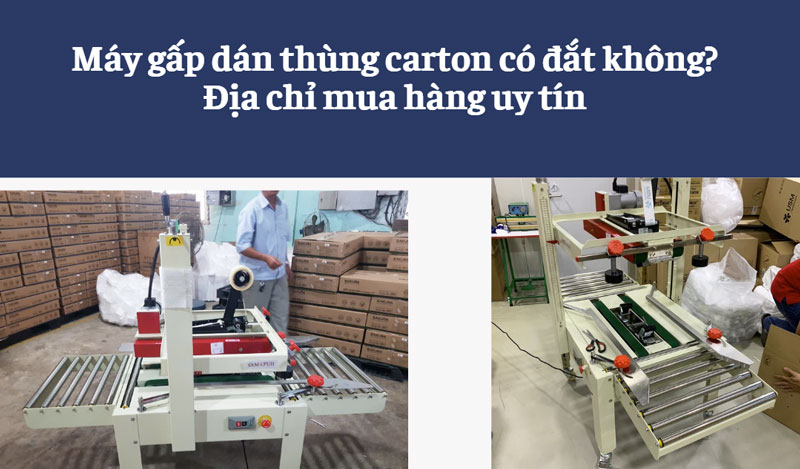 Máy gấp dán thùng carton có đắt không? Địa chỉ mua hàng uy tín