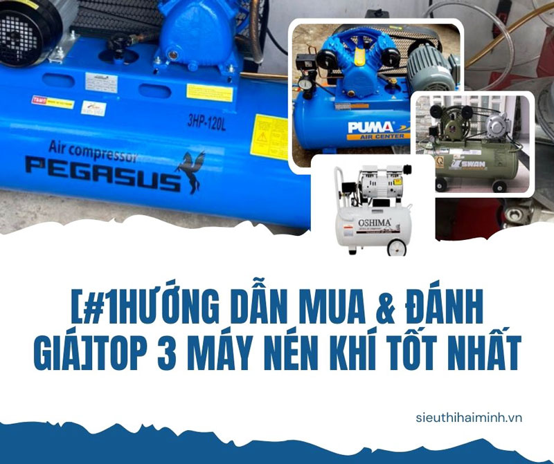 [#1Hướng dẫn mua & đánh giá]Top 3 máy nén khí tốt nhất