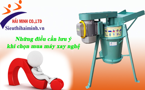 Những điều cần lưu ý khi chọn mua máy xay nghệ