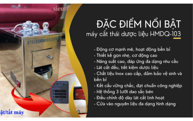 Đặc điểm nổi bật của máy cắt thái dược liệu HMDQ-103