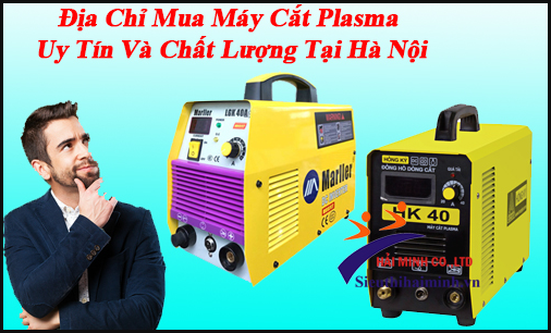 Địa chỉ mua máy cắt plasma giá rẻ tại Hà Nội