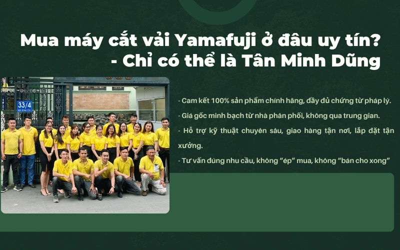Mua máy cắt vải Yamafuji ở đâu uy tín? - Chỉ có thể là Tân Minh Dũng