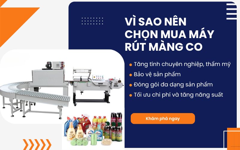  Vì sao nên chọn mua máy rút màng co?