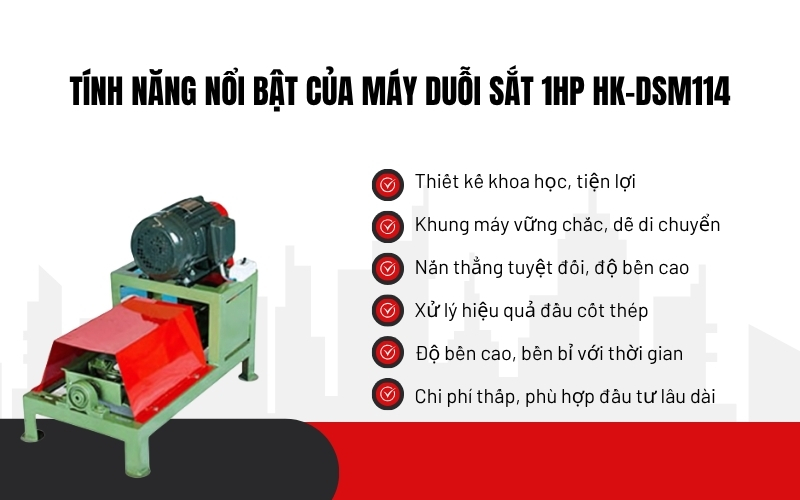 Tính năng nổi bật của máy duỗi sắt 1hp HK-DSM114