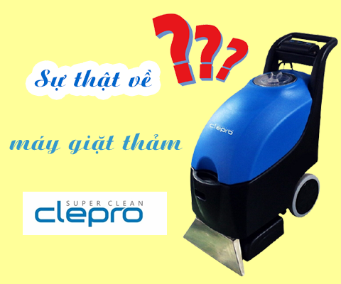 Sự thật về máy giặt thảm đến từ hãng Clepro - bạn đã biết chưa?