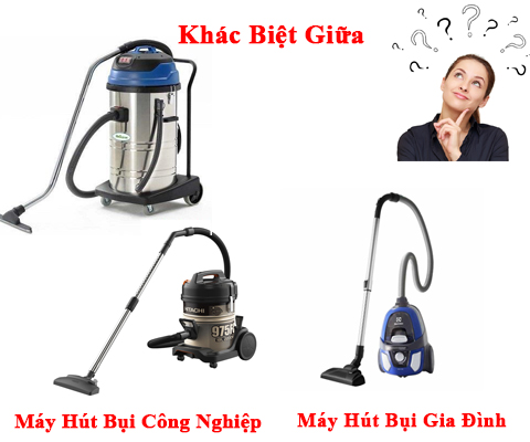 Khác Biệt Giữa Máy Hút Bụi Gia Đình Và Máy Hút Bụi Công Nghiệp