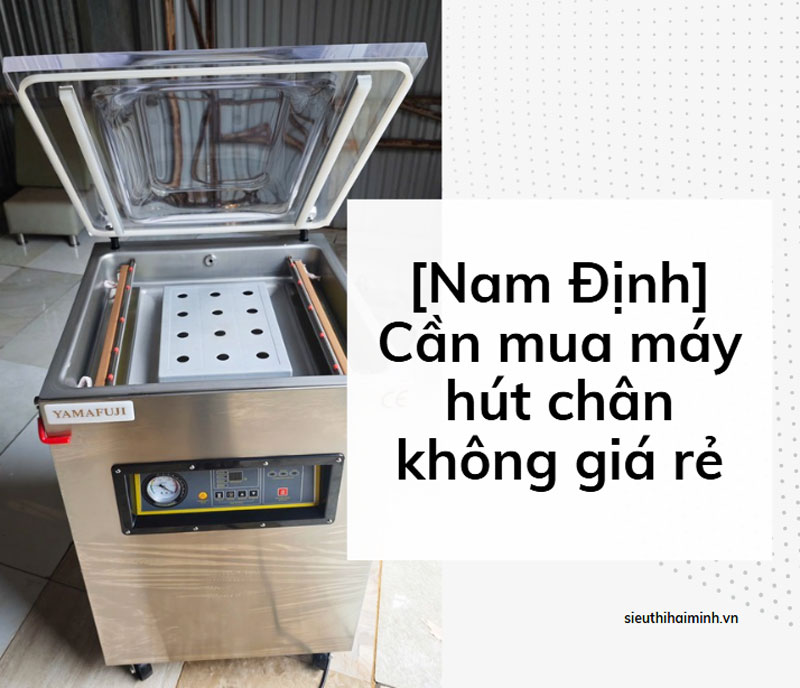 [Nam Định] Cần mua máy hút chân không giá rẻ