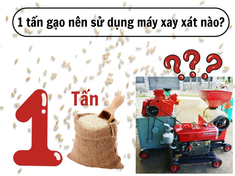 1 tấn gạo nên sử dụng máy xay xát nào?