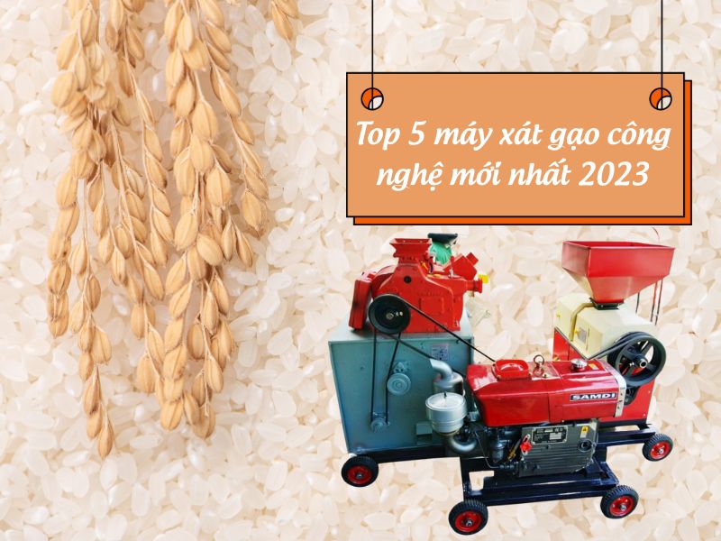 Top 5 máy xay xát công nghệ mới nhất 2023