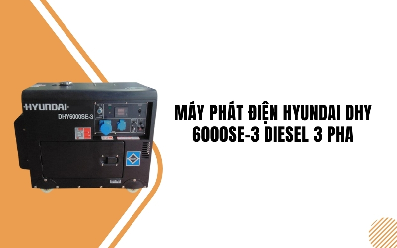 Máy phát điện Hyundai DHY 6000SE-3 Diesel 3 pha (6.3–6.9KW)